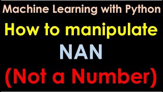 Python for Machine Learning | How to manipulate NAN (Not a number) - P5