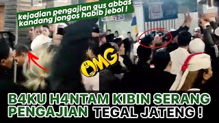 B4KU H4NT4M‼️MUHIBBIN SERANG PENGAJIAN GUS ABBAS DI TEGAL JAWA TENGAH