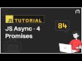 #84 JavaScript Bangla Tutorial | Promises | Asynchronous JavaScript - 4