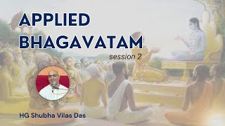 Applied Bhagavatam Session 2 | HG Shubha Vilas Das