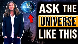 Ask the Universe For What You Want | The Law of Attraction | The Secret