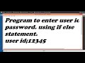 C program to enter user id and Password using IF Else Statement