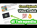 Cara upload video di tokopedia lewat hp