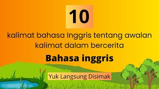 10 kalimat bahasa Inggris tentang awalan kalimat dalam bercerita