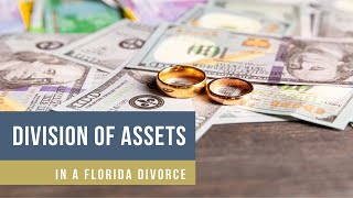 Division of assets in a Florida Divorce