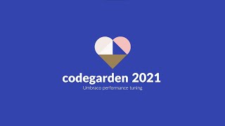 Umbraco performance tuning - Codegarden 2021