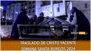 Traslado de Cristo Yacente Semana Santa Burgos 2024- BurgosOnlineTV