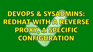 DevOps & SysAdmins: Redhat with a reverse proxy, a specific configuration