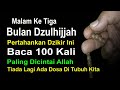 BACA INI 100 KALI - KALIMAT PALING DICINTAI ALLAH PENGHAPUS JUTAAN DOSA – AMALAN BULAN DZULHIJJAH