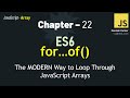 JavaScript - 22 | The MODERN (ES6) Way to Loop Through JavaScript Arrays (for...of)