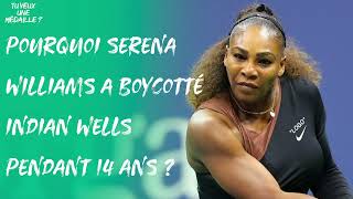 Pourquoi Serena Williams a boycotté le tournoi d'Indian Wells pendant 14 ans ?