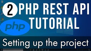 PHP REST API Tutorial (Step By Step) 2 - Setting up the project