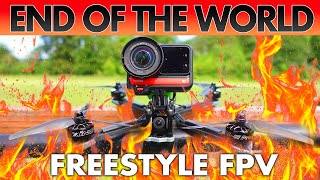 END of the WORLD? - Let's go fly FREESTYLE FPV