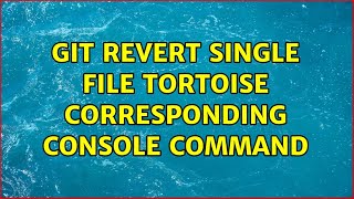 git revert single file tortoise corresponding console command
