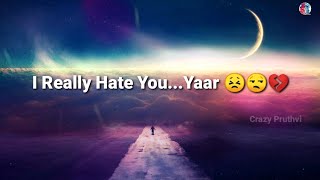 I Really Hate You 😣 Sad WhatsApp Status 😭