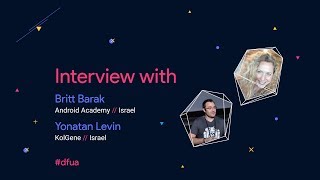 Britt Barak and Yonatan Levin - interview at GDG DevFest Ukraine 2017