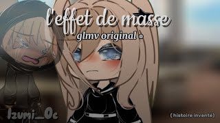 Glmv original/ l'effet de masse/ chanson de @maelleofficiel  #glmv #gacha #gachalife #capcut