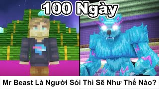 Tóm Tắt 100 Ngày || Mr Beast Là Người Sói Thì Sẽ Như Thế Nào?