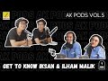 AK PODS - Get To Know Iksan & Ilham Malik - VOL 5