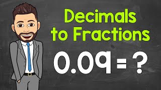 How to Convert Decimals to Fractions | Math with Mr. J