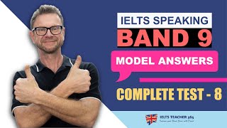 IELTS SPEAKING: (BAND 9) MODEL ANSWERS - TEST 8