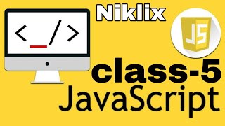 Class 5 | Javascript Tutorial | Learn Javascript Basics | Niklix Tutorial | Learn Javascript Basics