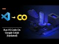 Run VS  Code on Google Colab | ColabCode | Updated