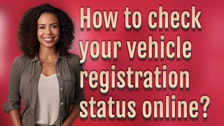 How to check your vehicle registration status online?