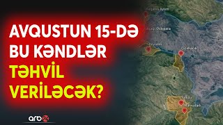 Avqustun 15-də ordumuz bu kəndlərə daxil olacaq? - Ermənilərdən İDDİA - Saziş üçün şərtlər...