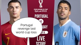 Portugal vs urguay 2022 world cup what defeat Portugal repeat 2018 World Cup highlights