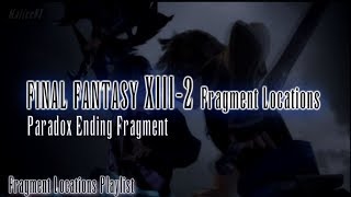 Final Fantasy XIII-2 : Fragment Locations - All Paradox Ending Fragments Guide [8/8]