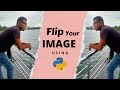 Flip Your Image🙃 using Python - Horizontally & Vertically | Image Processing | PySeek