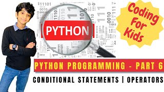 Coding For Kids | Python Programming Tutorial | Part 6 | Conditional Statements | Operators