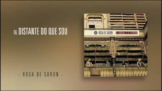 Rosa de Saron - Distante do que Sou (Álbum O Agora e o Eterno)