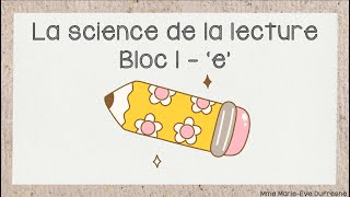 SCIENCE DE LA LECTURE - Bloc 1 - Phonème 'e'