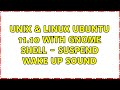 Unix & Linux: Ubuntu 11.10 with gnome shell - suspend wake up sound (2 Solutions!!)