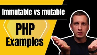 Mutable vs Immutable Objects Explained: Practical examples & use cases in PHP