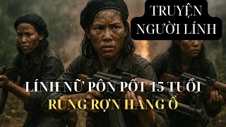 CUỘC VÂY BẮT NHÓM NỮ LÍNH POL POT – HỒI ỨC CHIẾN TRƯỜNG K ĐẦY MÁU LỬA