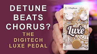 Digitech Luxe Detune Beats Chorus? Digitech Luxe Pedal Review