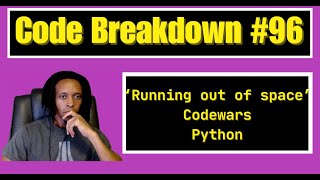 Code Breakdown #96 - Running out of space - Codewars - Python