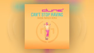Dune - Can't Stop Raving (Jason Parker Remix)