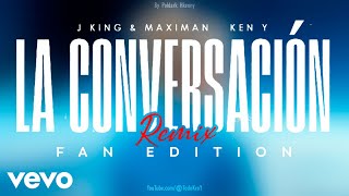 J King Y Maximan Ft. Ken-Y -  La Conversacion Remix (Fan Edition - Video Lyrics | Audio Visualizer)