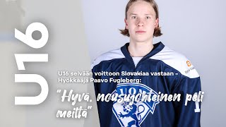 U16 selvään voittoon Slovakiaa vastaan – Hyökkääjä Paavo Fugleberg: ”Hyvä, nousujohteinen peli”