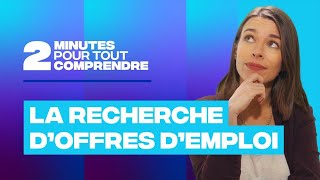 2 minutes pour tout comprendre - La recherche d'offres d'emploi