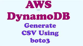 DynamoDB Table Scan - Generate CSV from DynamoDb table using Boto3 Python