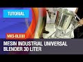 Tutorial - Mesin Industrial Universal Blender 30 Liter MKS-BLD30