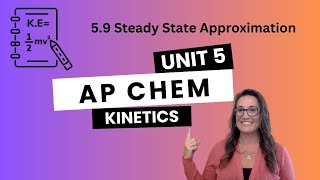 Steady State Approximation: 5.9 - AP Chem Unit 5 Topic 9