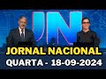 JORNAL NACIONAL COMPLETO 18/09/2024 QUARTA-FEIRA