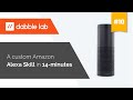A custom Amazon Alexa Skill in 14-minutes - Dabble Lab #10