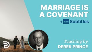 Marriage Is A Covenant | Derek Prince On Marriage